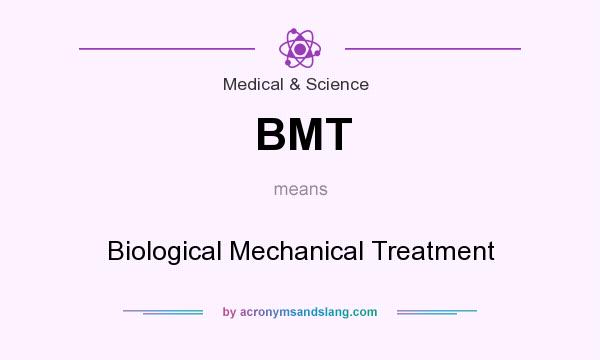 What does BMT mean? It stands for Biological Mechanical Treatment