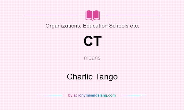 What does CT mean? It stands for Charlie Tango