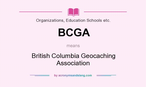 What does BCGA mean? It stands for British Columbia Geocaching Association