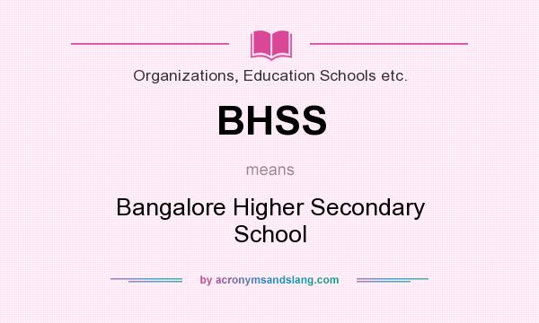 What does BHSS mean? It stands for Bangalore Higher Secondary School