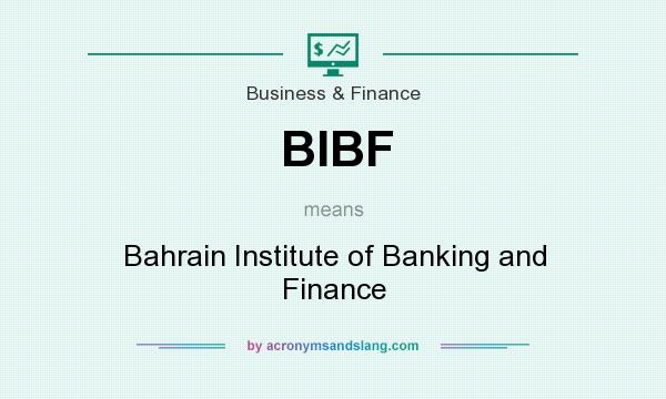 What does BIBF mean? It stands for Bahrain Institute of Banking and Finance