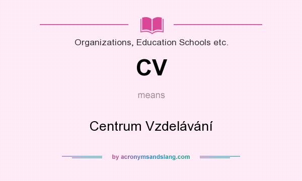 What does CV mean? It stands for Centrum Vzdelávání