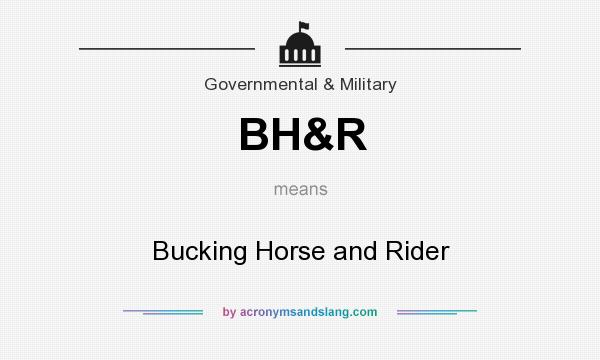 What does BH&R mean? It stands for Bucking Horse and Rider