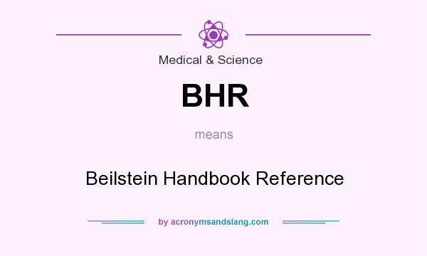 What does BHR mean? It stands for Beilstein Handbook Reference
