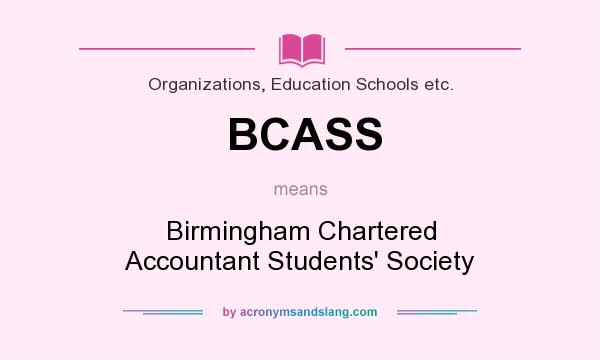 What does BCASS mean? It stands for Birmingham Chartered Accountant Students` Society