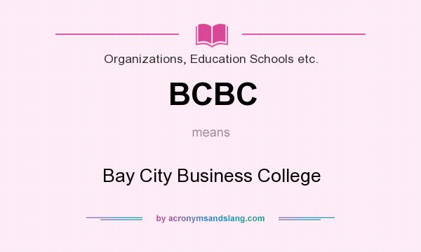 What does BCBC mean? It stands for Bay City Business College