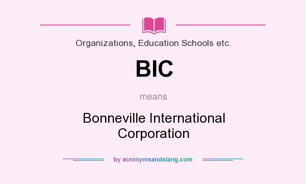 What does BIC mean? It stands for Bonneville International Corporation