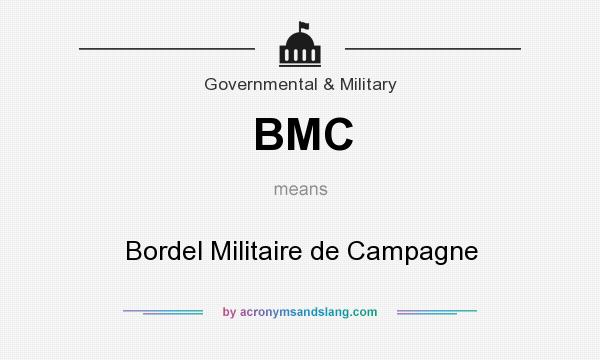 What does BMC mean? It stands for Bordel Militaire de Campagne