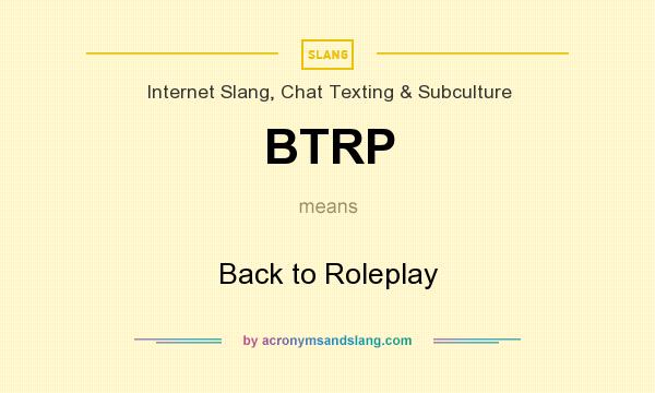 What does BTRP mean? It stands for Back to Roleplay