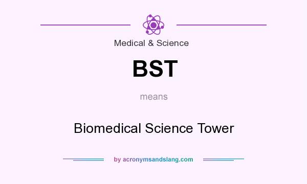 What does BST mean? It stands for Biomedical Science Tower