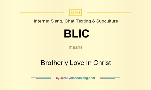 What does BLIC mean? It stands for Brotherly Love In Christ