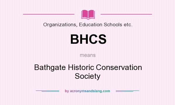 What does BHCS mean? It stands for Bathgate Historic Conservation Society