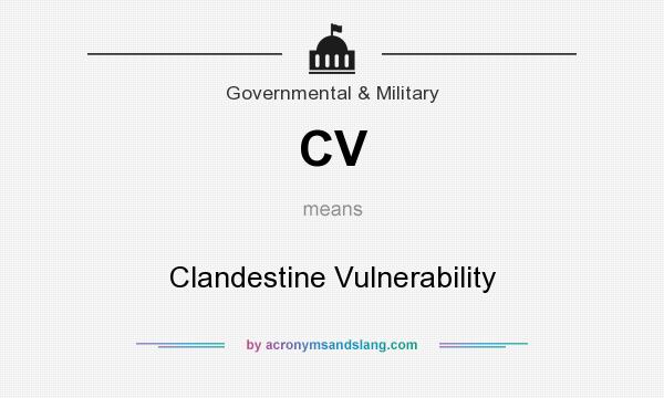What does CV mean? It stands for Clandestine Vulnerability