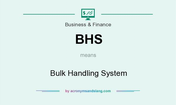 What does BHS mean? It stands for Bulk Handling System
