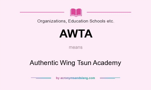 What does AWTA mean? It stands for Authentic Wing Tsun Academy