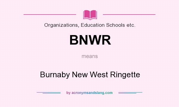 What does BNWR mean? It stands for Burnaby New West Ringette