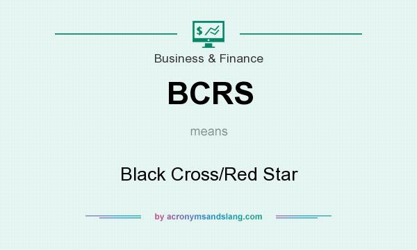 What does BCRS mean? It stands for Black Cross/Red Star