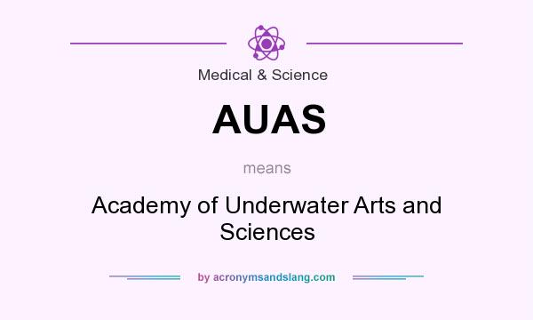 What does AUAS mean? It stands for Academy of Underwater Arts and Sciences