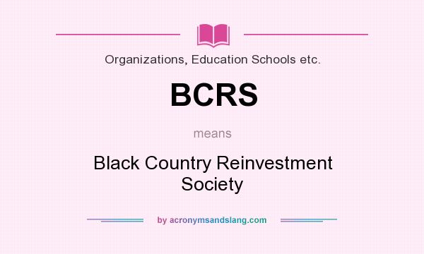 What does BCRS mean? It stands for Black Country Reinvestment Society