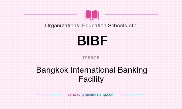 What does BIBF mean? It stands for Bangkok International Banking Facility