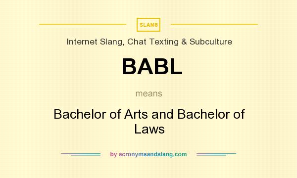 What does BABL mean? It stands for Bachelor of Arts and Bachelor of Laws