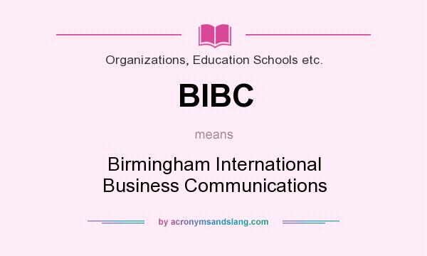 What does BIBC mean? It stands for Birmingham International Business Communications