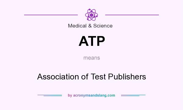 What does ATP mean? It stands for Association of Test Publishers