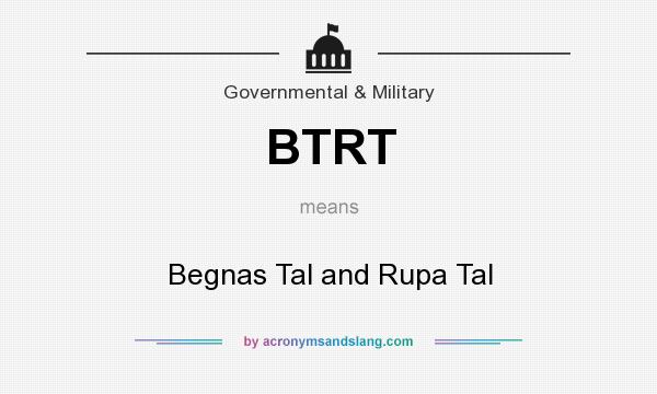 What does BTRT mean? It stands for Begnas Tal and Rupa Tal