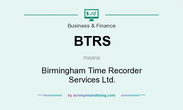 What does BTRS mean? It stands for Birmingham Time Recorder Services Ltd.