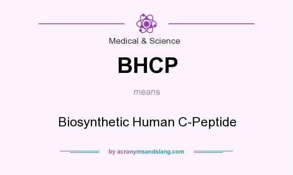 What does BHCP mean? It stands for Biosynthetic Human C-Peptide
