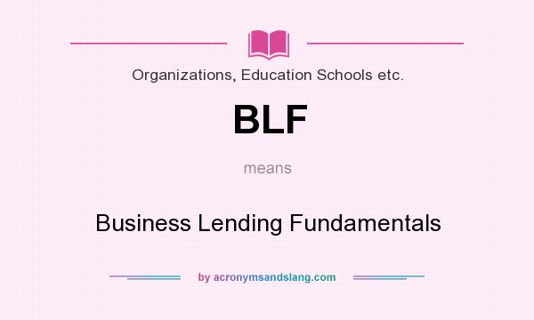 What does BLF mean? It stands for Business Lending Fundamentals