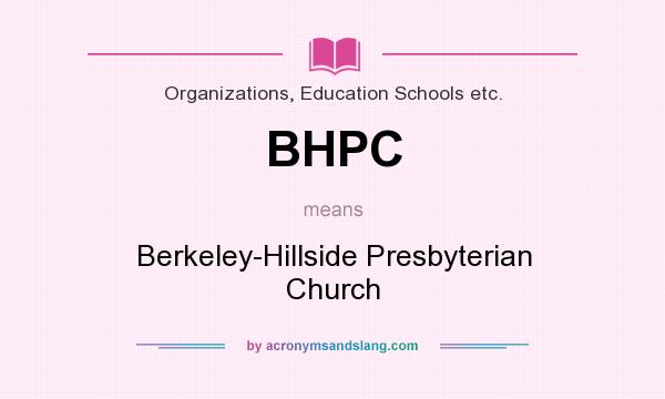 What does BHPC mean? It stands for Berkeley-Hillside Presbyterian Church