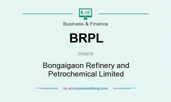 What does BRPL mean? It stands for Bongaigaon Refinery and Petrochemical Limited