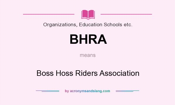 What does BHRA mean? It stands for Boss Hoss Riders Association