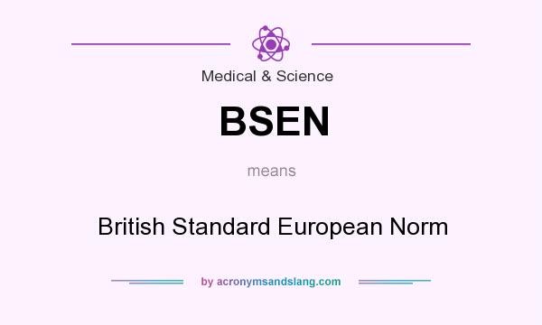 What does BSEN mean? It stands for British Standard European Norm
