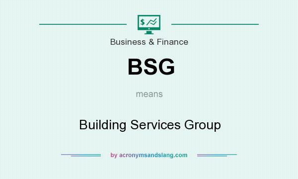 What does BSG mean? It stands for Building Services Group