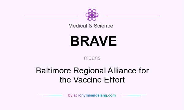 What does BRAVE mean? It stands for Baltimore Regional Alliance for the Vaccine Effort