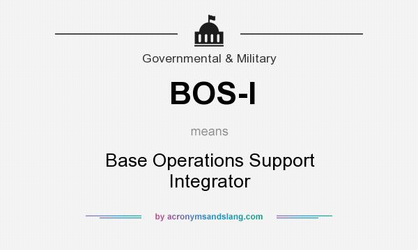 What does BOS-I mean? It stands for Base Operations Support Integrator