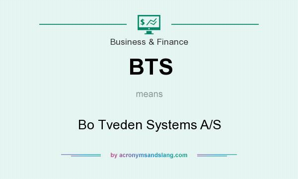 What does BTS mean? It stands for Bo Tveden Systems A/S