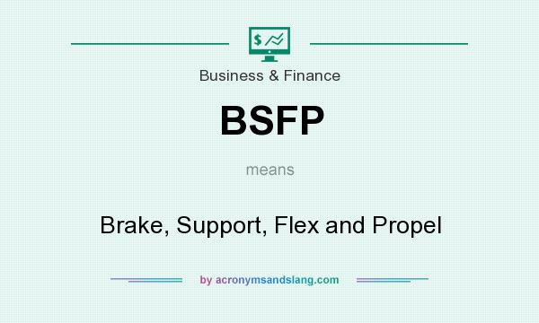 What does BSFP mean? It stands for Brake, Support, Flex and Propel