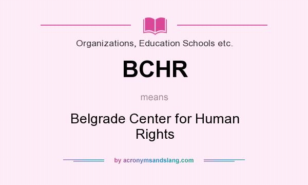 What does BCHR mean? It stands for Belgrade Center for Human Rights