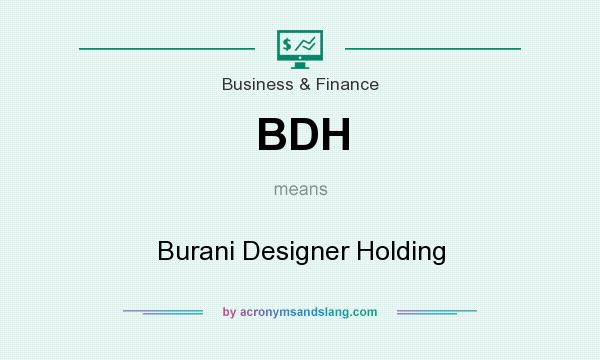 What does BDH mean? It stands for Burani Designer Holding