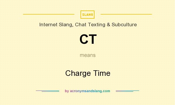 What does CT mean? It stands for Charge Time