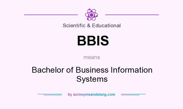 What does BBIS mean? It stands for Bachelor of Business Information Systems