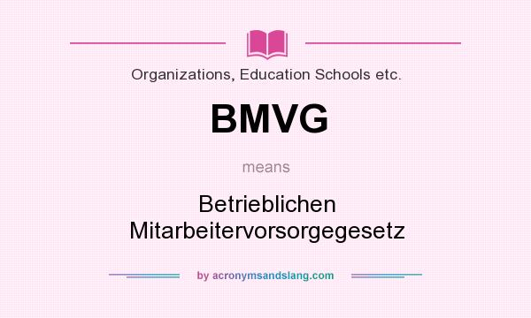 What does BMVG mean? It stands for Betrieblichen Mitarbeitervorsorgegesetz