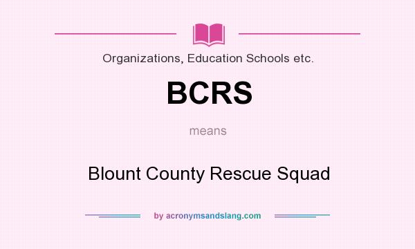 What does BCRS mean? It stands for Blount County Rescue Squad