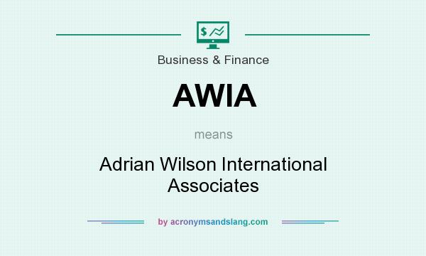 What does AWIA mean? It stands for Adrian Wilson International Associates