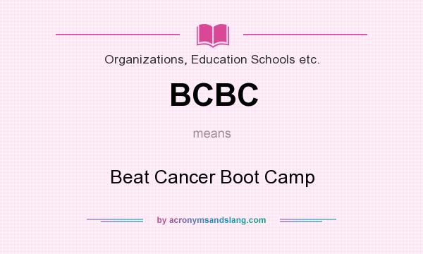 What does BCBC mean? It stands for Beat Cancer Boot Camp
