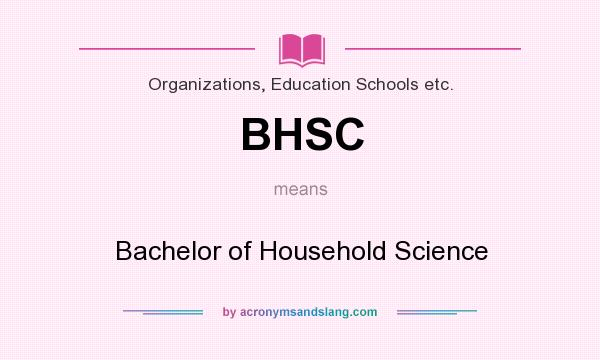 What does BHSC mean? It stands for Bachelor of Household Science