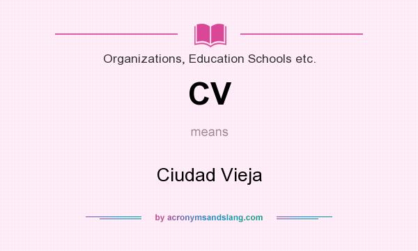 What does CV mean? It stands for Ciudad Vieja